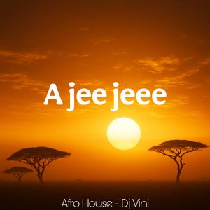 A Jeee Jeee (Afro House)