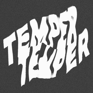 TEMPER TEMPER