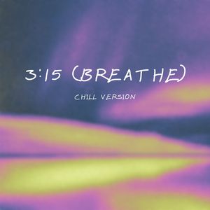 3:15 (Breathe) [Chill Version]