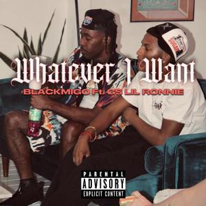 Whatever I Want (feat. G$ Lil Ronnie)