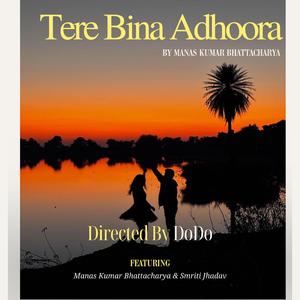 Tere Bina Mein Hoon Adhoora (feat. Manas Kumar Bhattacharya)