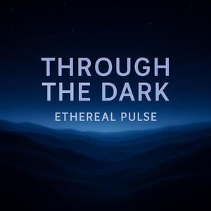 Through the Dark