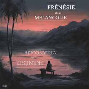 Frénésie de la Mélancolie