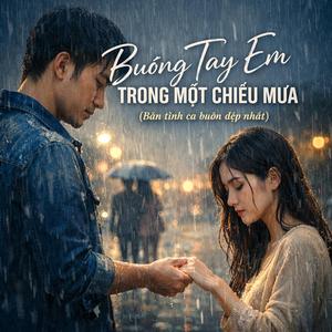 Buông Tay Em Trong Một Chiều Mưa | Tình Ca Buồn Hay Nhất