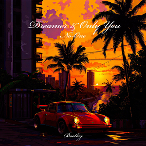 Dreamer & OnlyYou (bootleg)