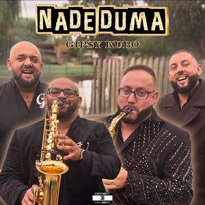 NADE DUMA (feat. Gipsy Kubo)