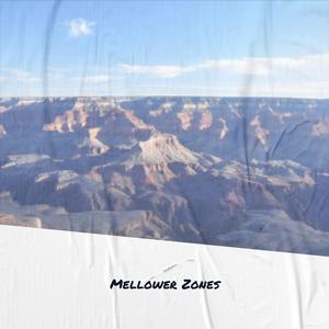 Mellower Zones