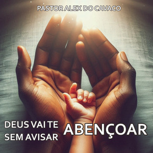 Deus vai te Abençoar sem Avisar