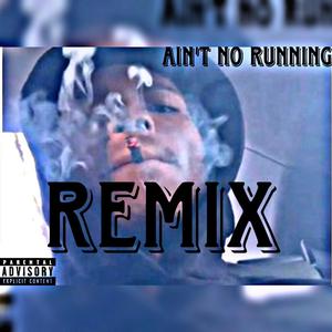 Aint no running remix (feat. steppastk556)