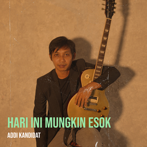 Hari Ini Mungkin Esok
