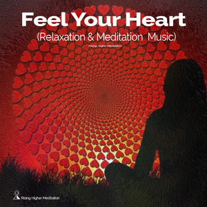 Feel Your Heart (Relaxation & Meditation Music)