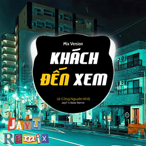 Khách Đến Xem (Remix)