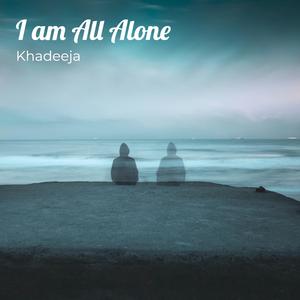 I am All Alone