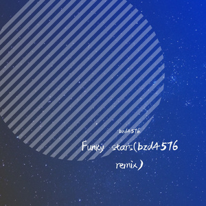 Funky stars（bzd4576 bootleg remix）