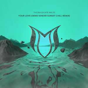 Your Love (Denis Sender Sunset Chill Remix)