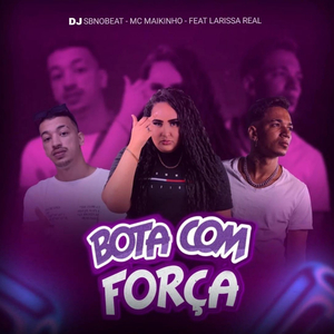 Bota Com Força (feat. Laryssa Real)