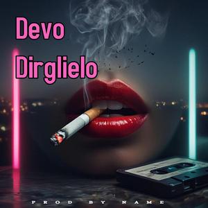 devo dirglielo