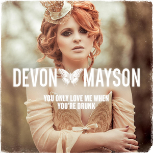 You Only Love Me When You're Drunk