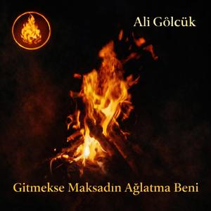 Gitmekse Maksadın Ağlatma Beni