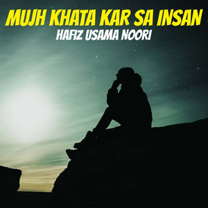 Mujh Khata Kar Sa Insan