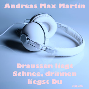 Draussen liegt Schnee, drinnen liegst Du (Club Mix)