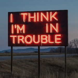 I Think I'm In Trouble