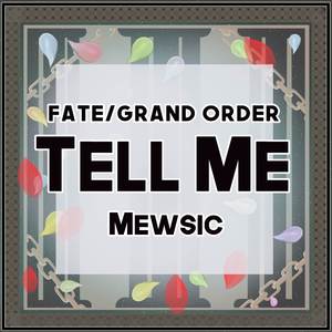 Tell Me (From "Fate/Grand Order")