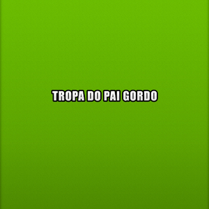 Tropa do Pai Gordo