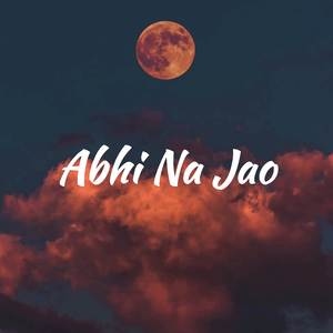 Abhi Na Jao