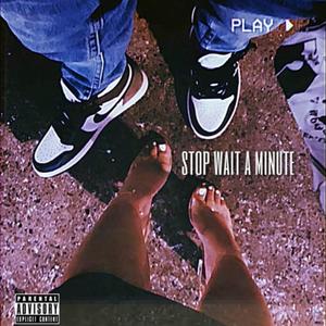 Stop Wait A Minute