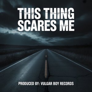 This Thing Scares Me