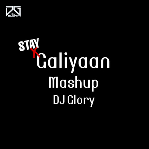 Stay X Galliyan (Mashup)