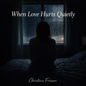 When Love Hurts Quietly