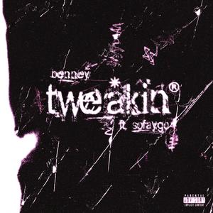 TWEAKIN'
