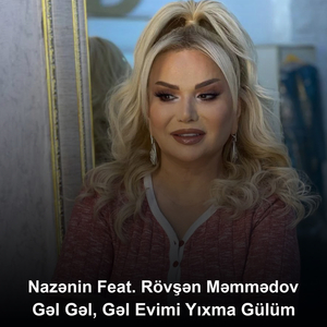 Gəl Gəl, Gəl Evimi Yıxma Gülüm