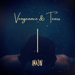 Venegeance & Tears