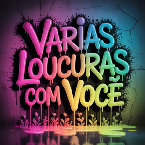 VÁRIAS LOUCURAS COM VOCÊ