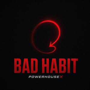 BAD HABIT