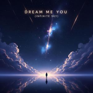 Dream Me You (Infinite Sky)