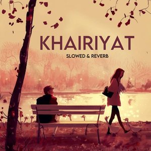 Khairiyat (Slowed & Reverb)