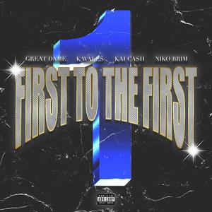 First To The First (feat. K Wales, Kai Ca$h & Niko Brim)