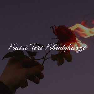 Kaisi Teri Khudgharzi