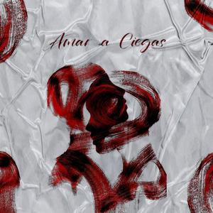 Amar a Ciegas