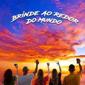 Brinde Ao Redor Do Mundo (feat. Rodrigo Bravo)