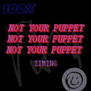 NOT YOUR PUPPET.
