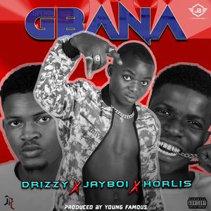 Gbana (feat. Jayboi & Drizzy)
