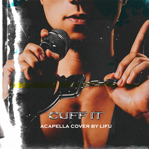 CUFF IT (acapella cover by LIFU)