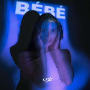 BÉBÉ (feat. Ice)