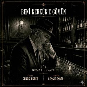 BENİ KERKÜK'E GÖMÜN