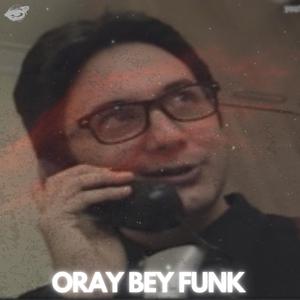 ORAY BEY FUNK